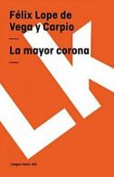 La mayor corona (Teatro) (Spanish Edition). Carpio 9788498161953 New<|