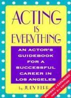 Acting Is Everything: An Actor's Guidebook for a Successful Car .9780962949623