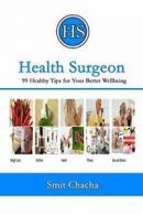 Health Surgeon: 99 Healthy Tips for Your Better Wellbeing.by Chacha, Smit New.*=