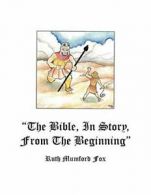 "The Bible, in Story, from the Beginning". Fox, M. 9781449773519 New.#