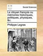 Le citoyen francois ou memoires historiques, po. Legras, Philippe.#
