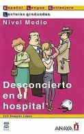 Desconcierto en el hospital : español para extranjeros, ... | Book
