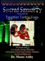 Sacred s**uality: Ancient Egyptian Tantric Yoga. Ashby, Muata 9781884564031.#