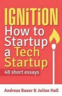 Hall, Mr Julian : Ignition: How to Startup a Tech Startup