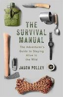 The Survival Manual The adventurer's guide to staying alive in the wildTYG by