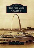 The Steamer Admiral (Images of America). Blum 9781467125086 Free Shipping<|