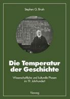 Die Temperatur der Geschichte : Wissenschaftlic. Brush, G..#