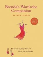 Brenda's Wardrobe Companion: A Guide to Getting Dressed from the Inside out: A W