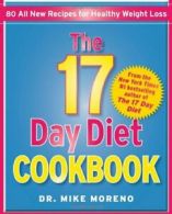 The 17 Day Diet Cookbook: 80 All New Recipes for Healthy Weight Loss. Moreno<|