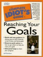 The complete idiot's guide to reaching your goals by Jeff Davidson (Paperback)