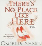 There's No Place Like Here by Cecelia Ahern (2007, Compact Disc, Revised