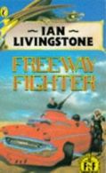 Fighting fantasy gamebook: Freeway fighter by Ian Livingstone Kevin Bulmer