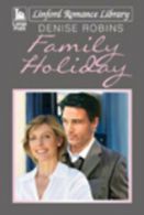 Linford romance library: Family holiday by Denise Robins (Paperback)