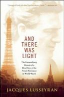 And There Was Light: The Extraordinary Memoir o. Lusseyran<|
