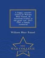 A happy warrior; letters of William Muir Russel, Russel, Muir,,