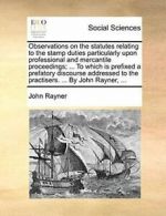 Observations on the statutes relating to the st, Rayner, John,,