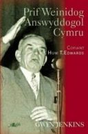 Prif weinidog answyddogol Cymru: cofiant Huw T. Edwards by Gwyn Jenkins
