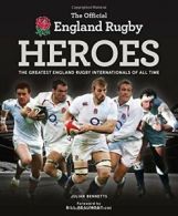 The Official England Rugby Heroes By Julian Bennetts