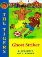 Ghost Striker! (Tiger Series) By Janet Burchett, Sara Vogler, Guy Parker-Rees