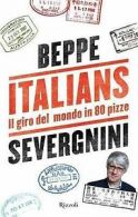 Italians: Il Giro del Mondo in 80 Pizze by Beppe Severgnini (Hardback)