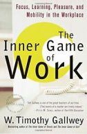 The Inner Game of Work: Focus, Learning, Pleasu. Gallwey<|