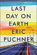 Last Day on Earth: Stories | Puchner, Eric | Book
