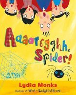 Aaaarrgghh, Spider!, Monks, Lydia, ISBN 9781405210447