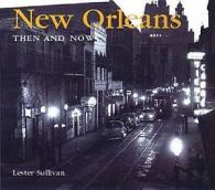 New Orleans then & now by Lester Sullivan (Hardback)