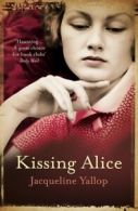 Kissing Alice by Jacqueline Yallop (Paperback)