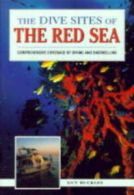 The dive sites of the Red Sea by Guy Buckles Alex Misiewicz (Paperback)