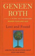 Lost and found: unexpected revelations about food and money by Geneen Roth