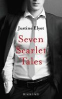 Seven scarlet tales by Justine Elyot (Paperback)