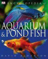 Encyclopedia of aquarium & pond fish by David Alderton (Hardback)