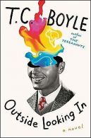 Outside Looking In: A Novel | Boyle, T.C. | Book