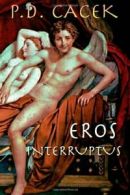 Eros Interruptus.by Cacek, D. New 9781628409529 Fast Free Shipping.#