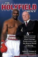 The Holyfield Way: Work Hard, Have Faith and Never Quit! by Jim Thomas