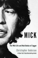 Mick: the wild life and mad genius of Jagger by Christopher P Andersen (Book)
