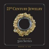 21st Century Jewelry: The Best of the 500 Series by Marthe Le Van (Hardback)