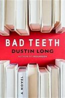 Bad teeth by Dustin Long (Hardback)