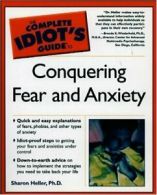 The Complete Idiot's Guide to Conquering Fears By Sharon Heller