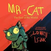 MR. CAT and The End of the World. Isaac, Lowell 9781481702973 Free Shipping.#
