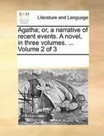 Agatha; or, a narrative of recent events. A nov. Contributors, Notes PF.#