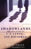 Shadowlands: The True Story of C S Lewis and Joy Davidman, Sibley, Brian,