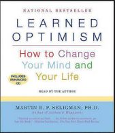 Learned Optimism : How to Change Your Mind and Your Life by Martin E. P.