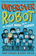 Undercover Robot: My First Year as a Human, Fraser, Bertie,Edmonds, David,