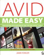 Avid made easy: video editing with Avid Free DV and the Avid XPress family by