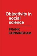 Objectivity in Social Science. Cunningham, Frank 9781442639638 Free Shipping.#*=