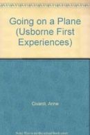 Going on a Plane (Usborne First Experiences) By Anne Civardi. 9780746015087