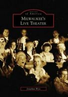 Milwaukee's Live Theater (Images of America (Arcadia Publishing)).by West New<|