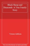 Black Sheep and Diamonds: A True Family Story By Vernon Addison